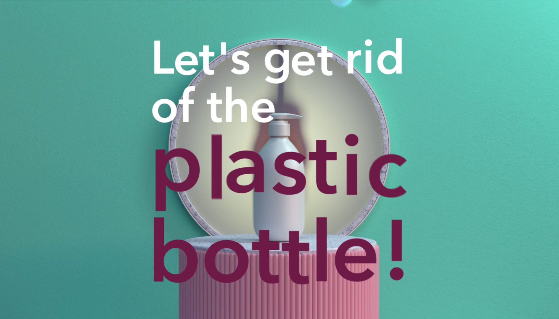 Let's get rid of the plastic bottle